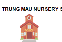 TRUNG MAU NURSERY SCHOOL